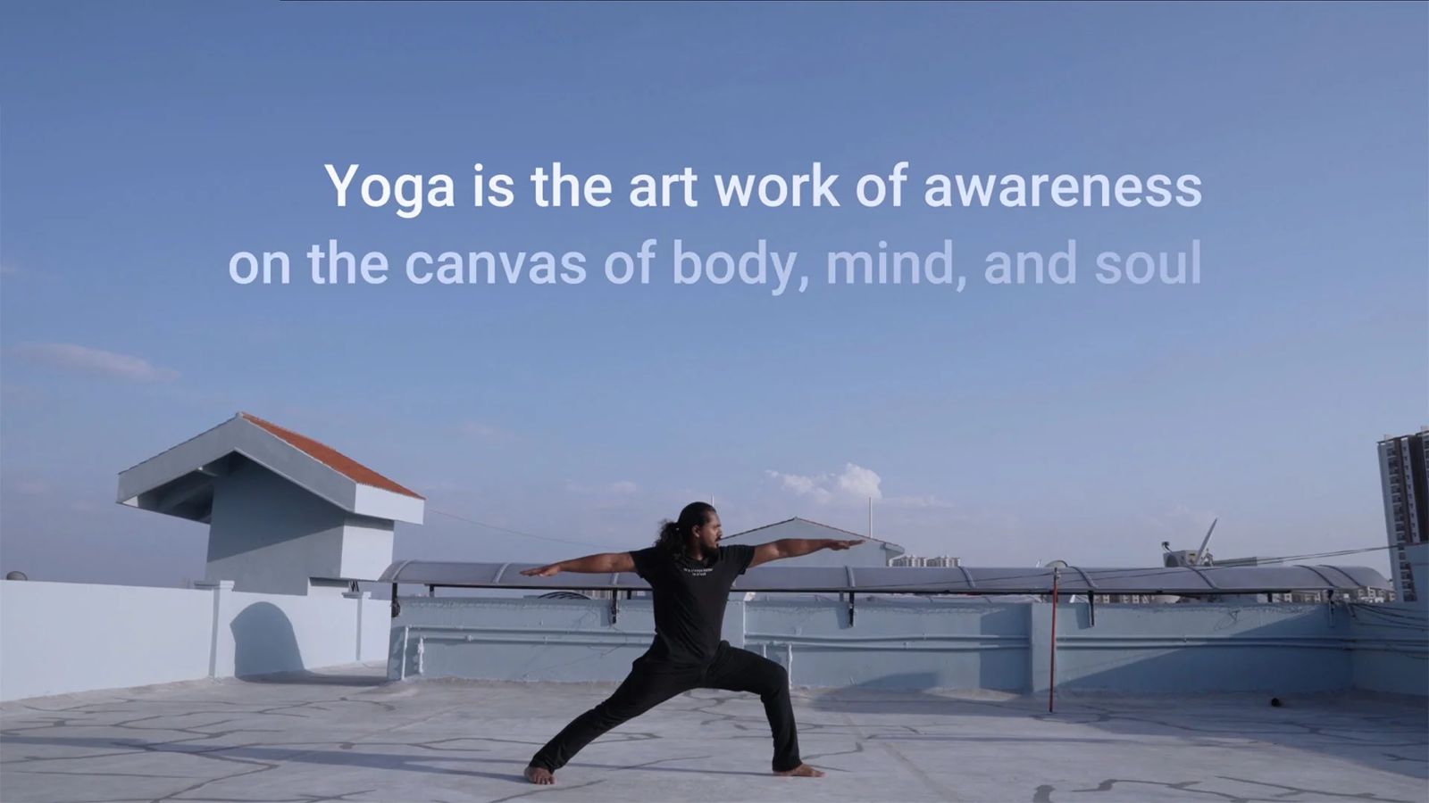  Yoga is the art work of awareness on the canvas of body, mind, and soul 