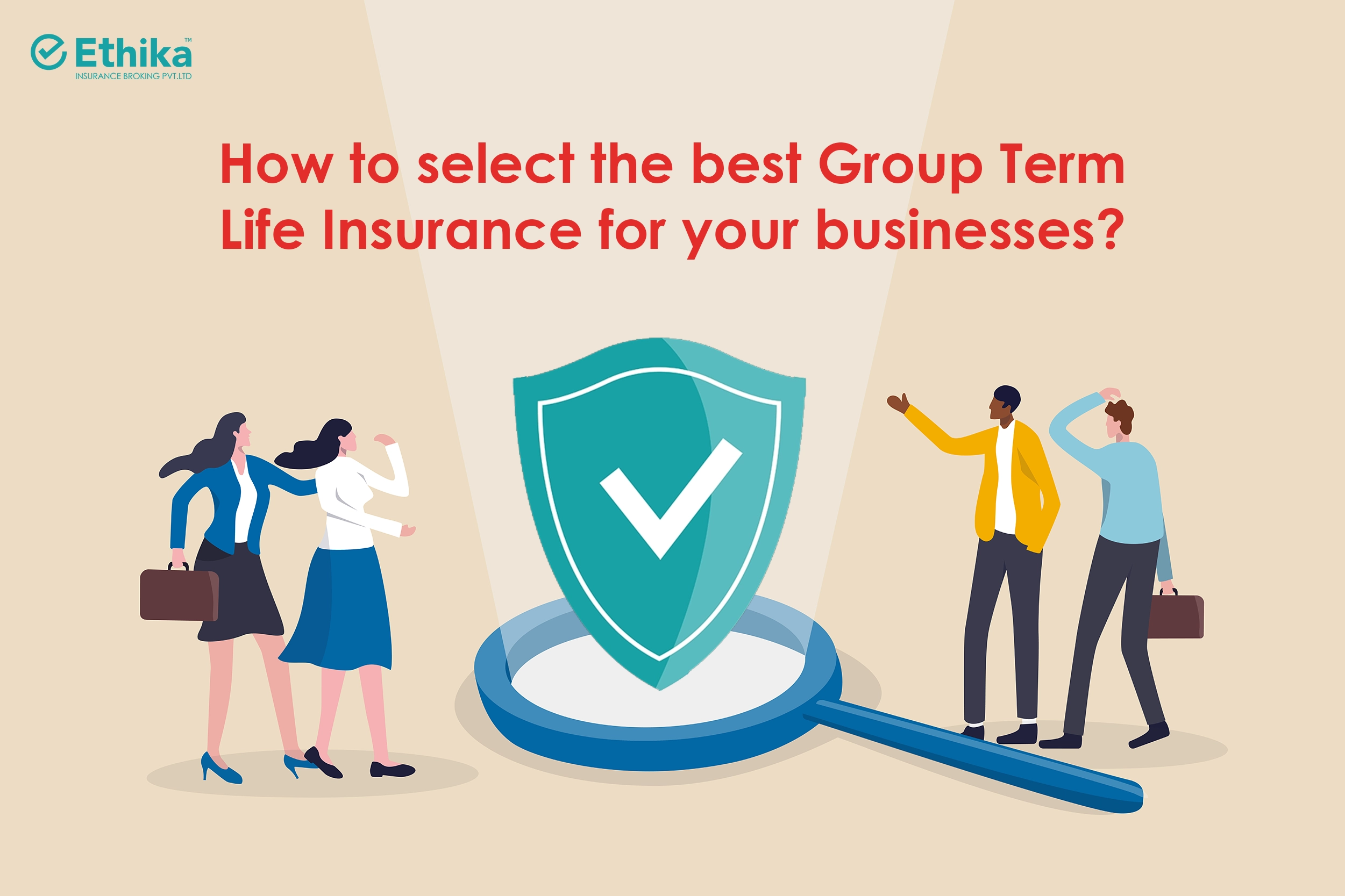 How to select the best Group Term Life Insurance for your businesses